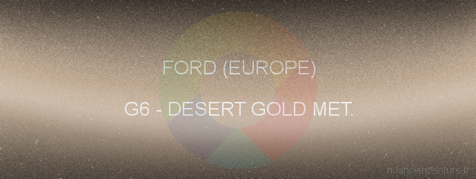 Peinture Ford (europe) G6 Desert Gold Met.
