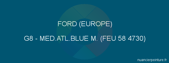 Peinture Ford (europe) G8 Med.atl.blue M. (feu 58 4730)