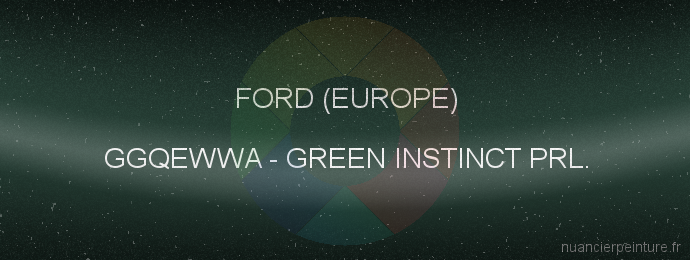 Peinture Ford (europe) GGQEWWA Green Instinct Prl.