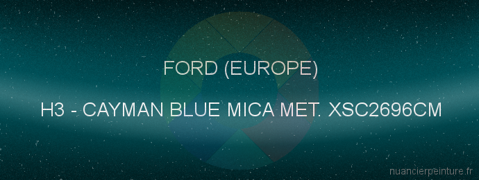 Peinture Ford (europe) H3 Cayman Blue Mica Met. Xsc2696cm