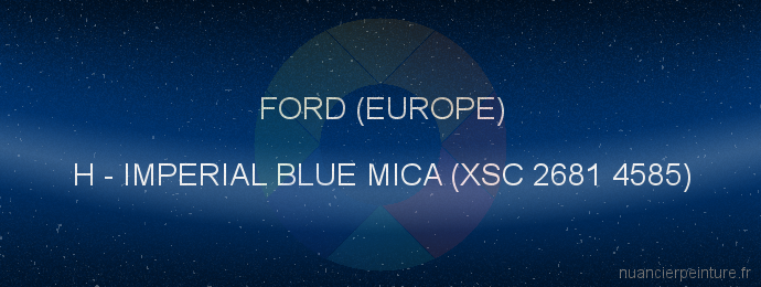 Peinture Ford (europe) H Imperial Blue Mica (xsc 2681 4585)