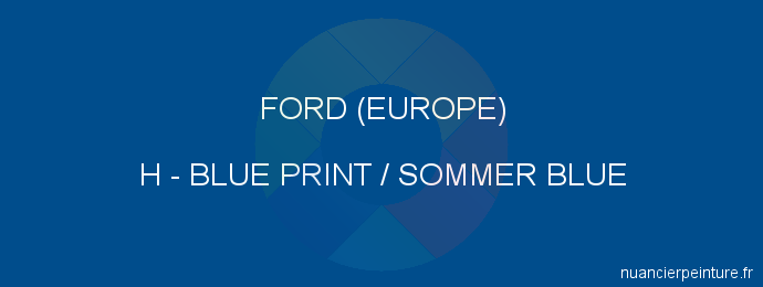 Peinture Ford (europe) H Blue Print / Sommer Blue
