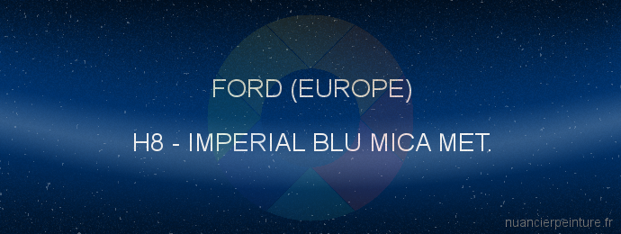 Peinture Ford (europe) H8 Imperial Blu Mica Met.