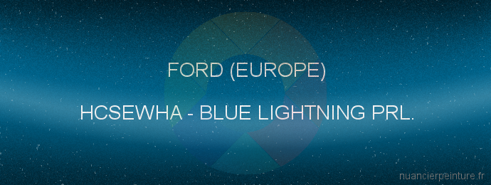 Peinture Ford (europe) HCSEWHA Blue Lightning Prl.