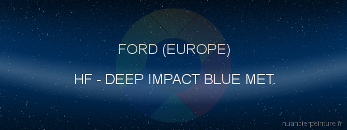 Peinture Ford (europe) HF Deep Impact Blue Met.