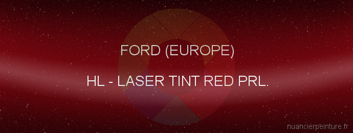 Peinture Ford (europe) HL Laser Tint Red Prl.