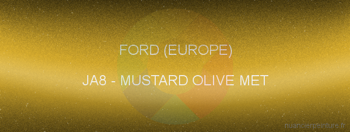Peinture Ford (europe) JA8 Mustard Olive Met