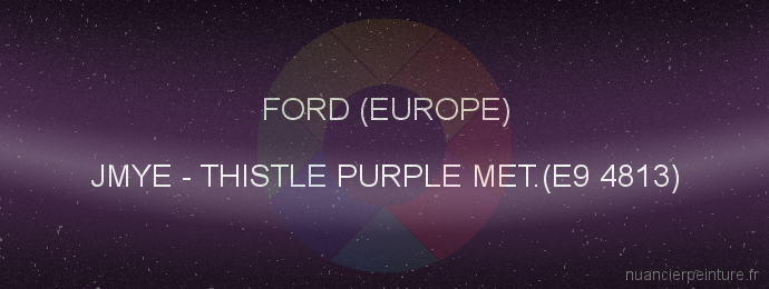 Peinture Ford (europe) JMYE Thistle Purple Met.(e9 4813)