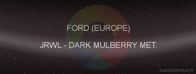 Peinture Ford (europe) JRWL Dark Mulberry Met.