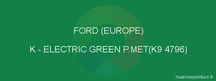 Peinture Ford (europe) K Electric Green P.met(k9 4796)
