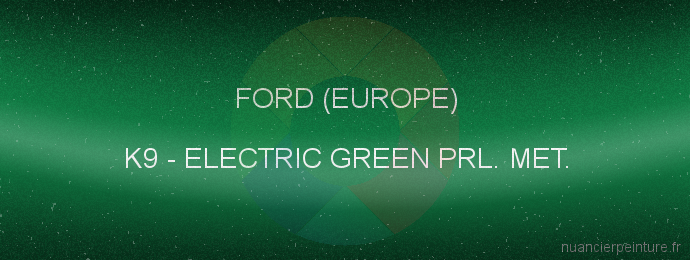 Peinture Ford (europe) K9 Electric Green Prl. Met.