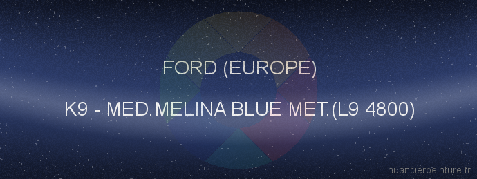 Peinture Ford (europe) K9 Med.melina Blue Met.(l9 4800)
