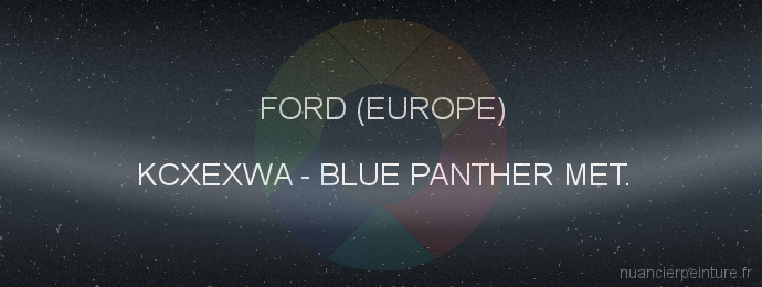 Peinture Ford (europe) KCXEXWA Blue Panther Met.