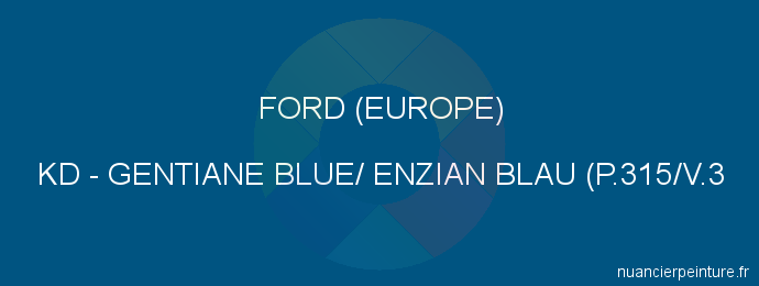Peinture Ford (europe) KD Gentiane Blue/ Enzian Blau (p.315/v.3
