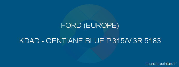 Peinture Ford (europe) KDAD Gentiane Blue P.315/v.3r 5183