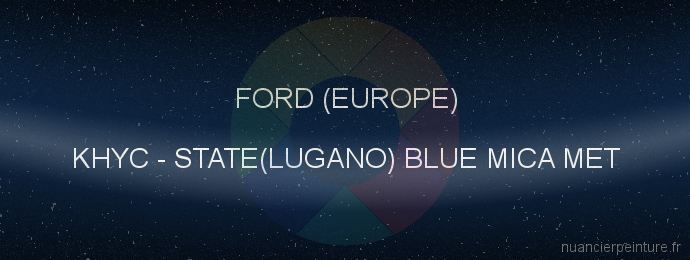 Peinture Ford (europe) KHYC State(lugano) Blue Mica Met