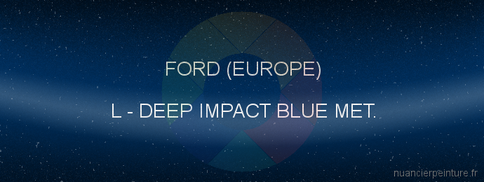 Peinture Ford (europe) L Deep Impact Blue Met.