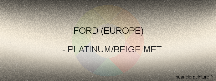 Peinture Ford (europe) L Platinum/beige Met.