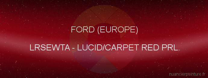 Peinture Ford (europe) LRSEWTA Lucid/carpet Red Prl.