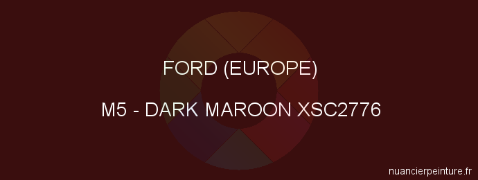 Peinture Ford (europe) M5 Dark Maroon Xsc2776