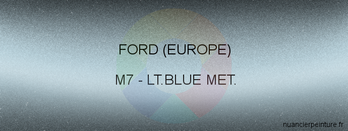 Peinture Ford (europe) M7 Lt.blue Met.