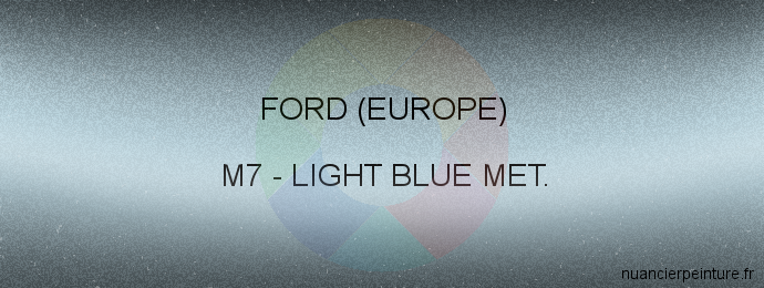 Peinture Ford (europe) M7 Lt.blue Met.