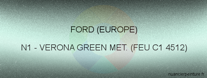 Peinture Ford (europe) N1 Verona Green Met. (feu C1 4512)