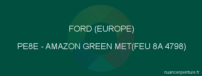 Peinture Ford (europe) PE8E Amazon Green Met(feu 8a 4798)