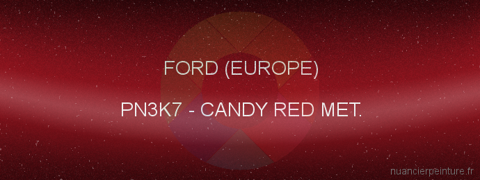 Peinture Ford (europe) PN3K7 Candy Red Met.