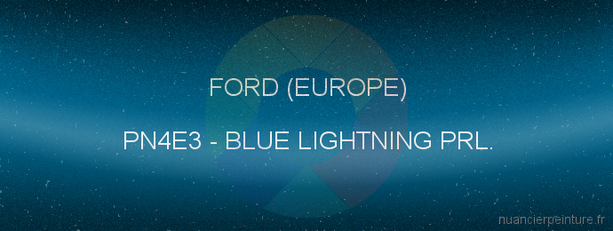 Peinture Ford (europe) PN4E3 Blue Lightning Prl.