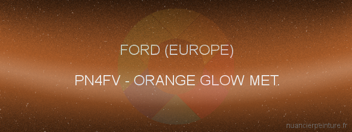 Peinture Ford (europe) PN4FV Orange Glow Met.