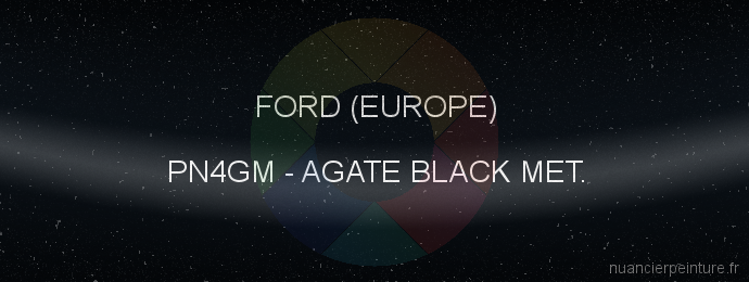 Peinture Ford (europe) PN4GM Agate Black Met.