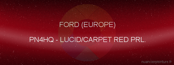 Peinture Ford (europe) PN4HQ Lucid/carpet Red Prl.