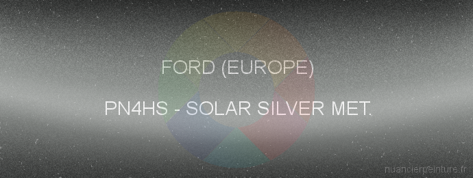 Peinture Ford (europe) PN4HS Solar Silver Met.