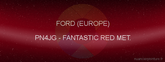 Peinture Ford (europe) PN4JG Fantastic Red Met.