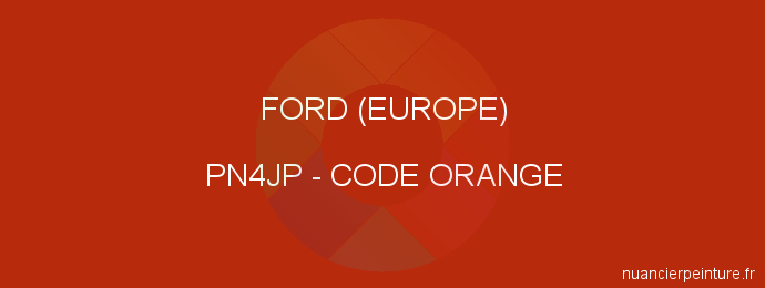 Peinture Ford (europe) PN4JP Code Orange