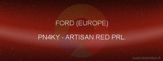 Peinture Ford (europe) PN4KY Artisan Red Prl.