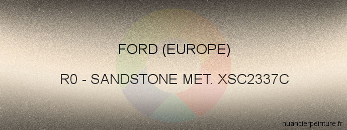 Peinture Ford (europe) R0 Sandstone Met. Xsc2337c