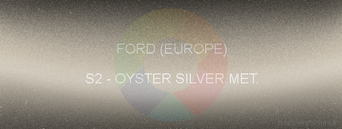 Peinture Ford (europe) S2 Oyster Silver Met.