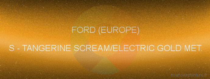 Peinture Ford (europe) S Tangerine Scream/electric Gold Met.