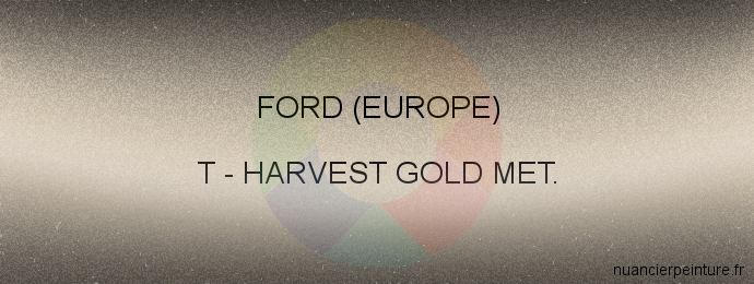 Peinture Ford (europe) T Harvest Gold Met.