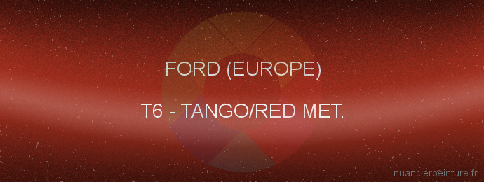 Peinture Ford (europe) T6 Tango/red Met.