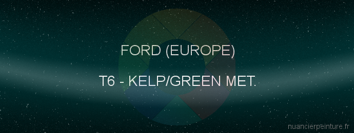 Peinture Ford (europe) T6 Kelp/green Met.