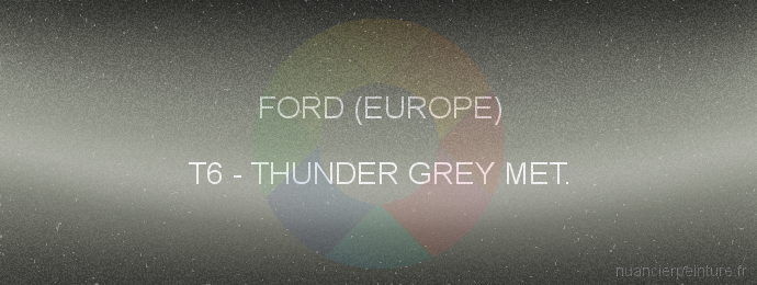 Peinture Ford (europe) T6 Thunder Grey Met.