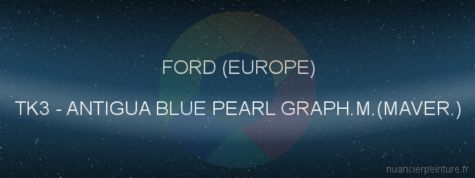 Peinture Ford (europe) TK3 Antigua Blue Pearl Graph.m.(maver.)