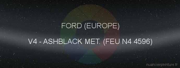 Peinture Ford (europe) V4 Ashblack Met. (feu N4 4596)