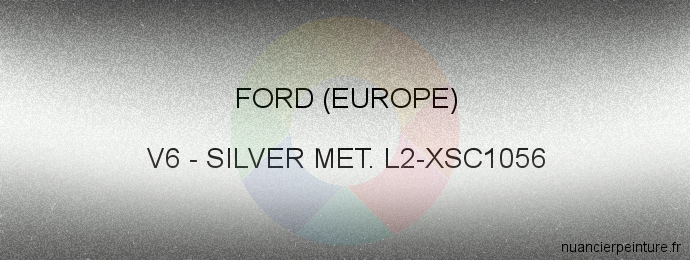 Peinture Ford (europe) V6 Silver Met. L2-xsc1056