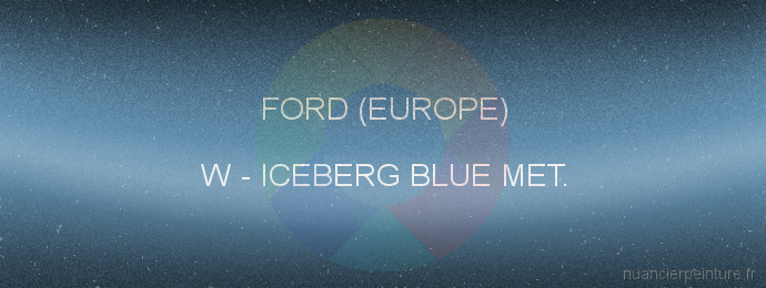 Peinture Ford (europe) W Iceberg Blue Met.