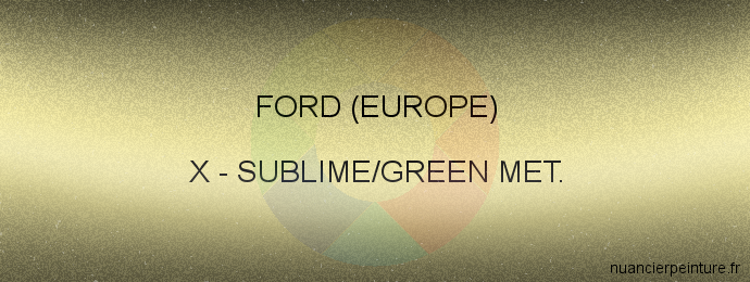 Peinture Ford (europe) X Sublime/green Met.