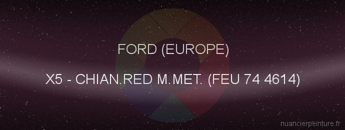 Peinture Ford (europe) X5 Chian.red M.met. (feu 74 4614)